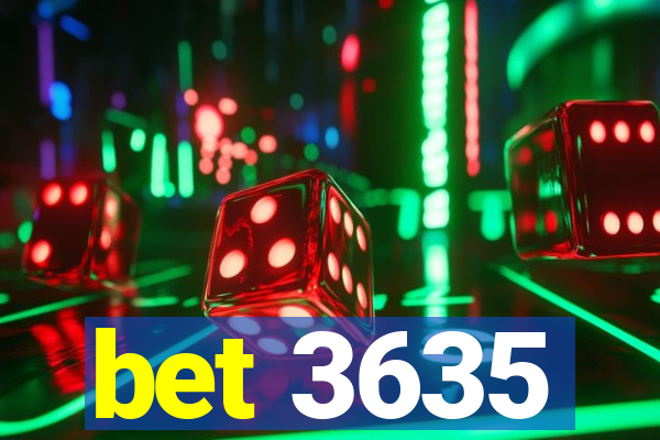 bet 3635