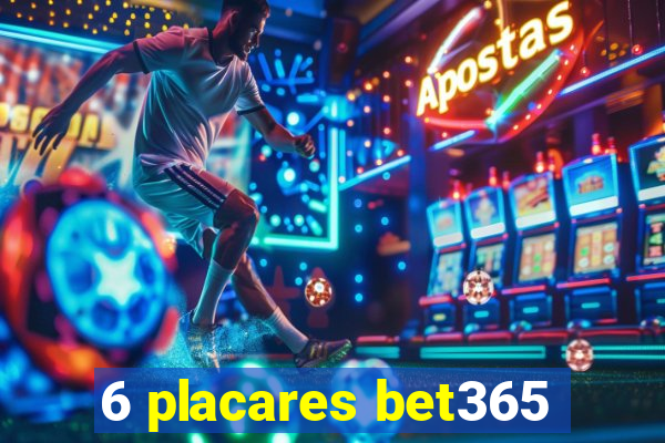 6 placares bet365