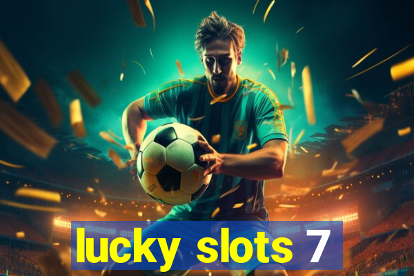 lucky slots 7