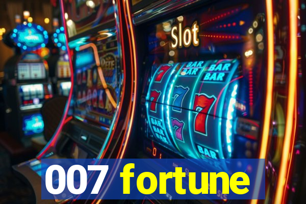 007 fortune