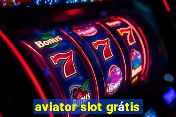 aviator slot grátis