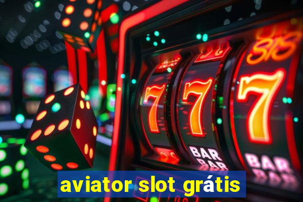 aviator slot grátis