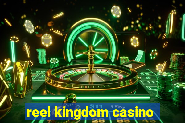 reel kingdom casino