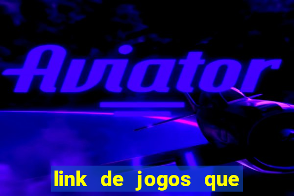 link de jogos que ganha dinheiro de verdade