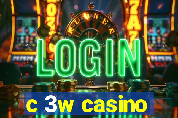 c 3w casino