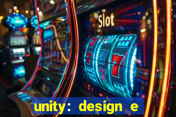 unity: design e desenvolvimento de jogos pdf