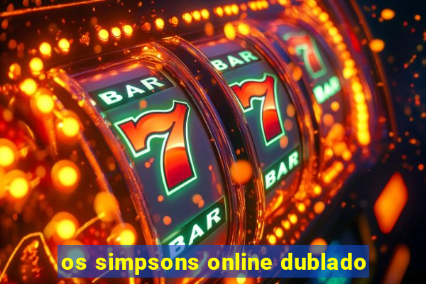 os simpsons online dublado