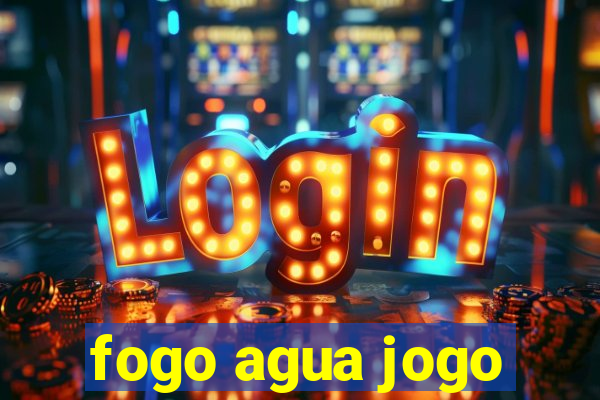 fogo agua jogo