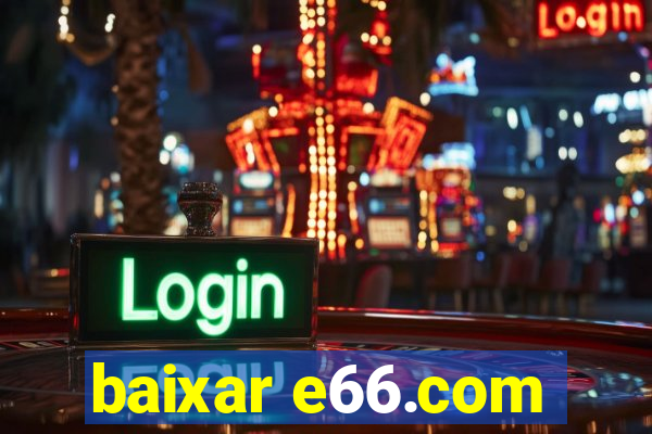 baixar e66.com