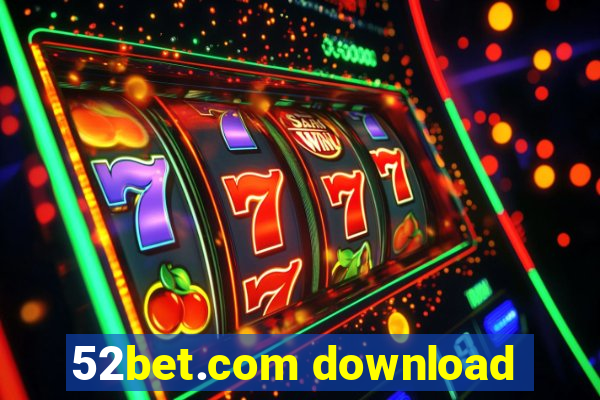 52bet.com download