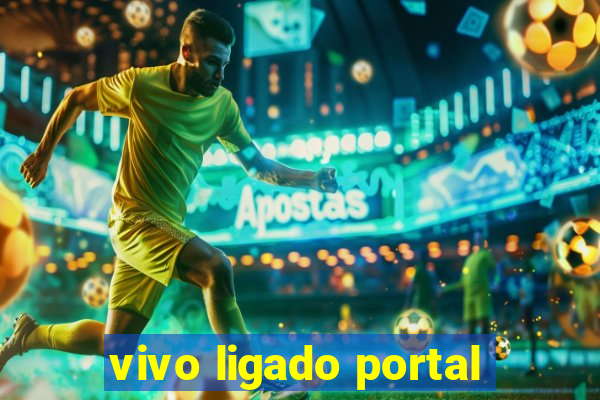 vivo ligado portal