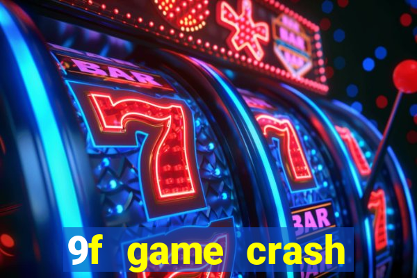 9f game crash ganhar dinheiro
