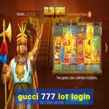 gucci 777 lot login