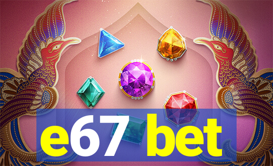 e67 bet