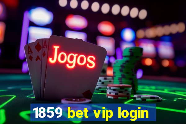 1859 bet vip login