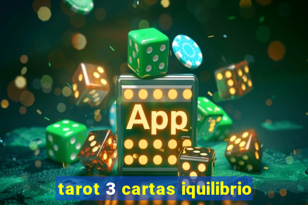 tarot 3 cartas iquilibrio