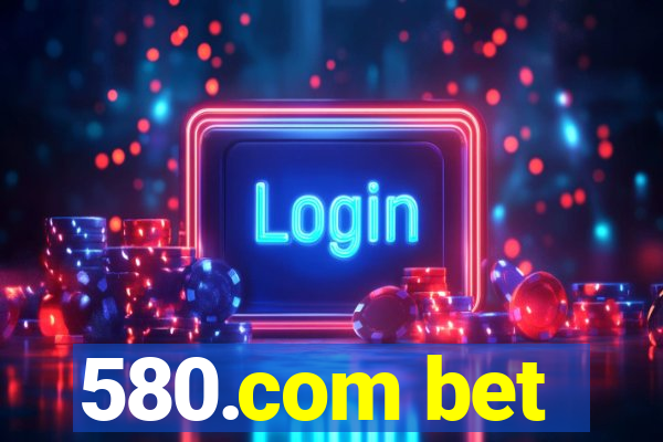 580.com bet