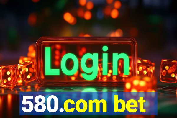 580.com bet