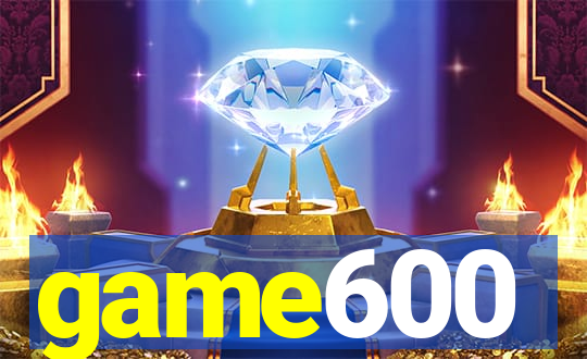 game600