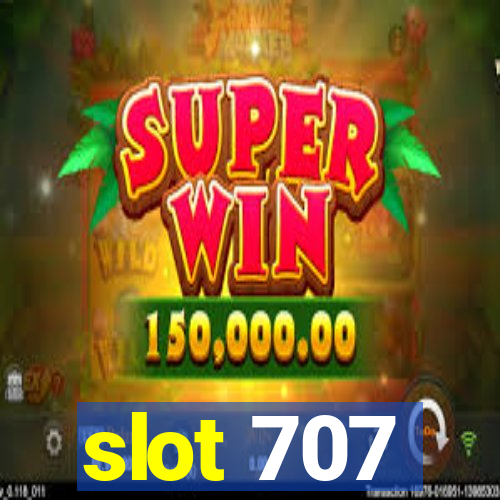 slot 707