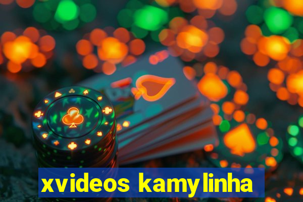 xvideos kamylinha