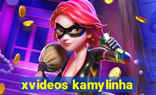 xvideos kamylinha
