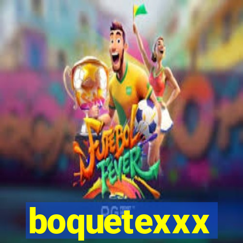 boquetexxx