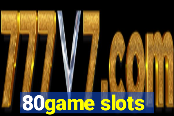 80game slots
