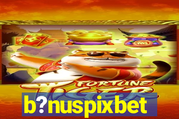 b?nuspixbet