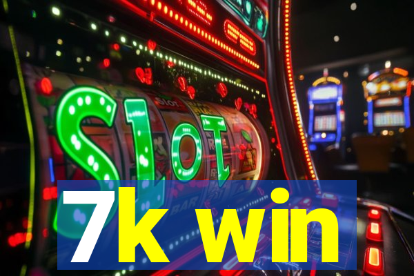 7k win