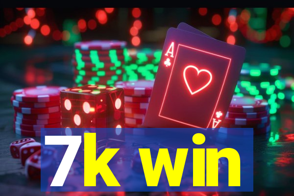 7k win