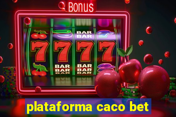 plataforma caco bet