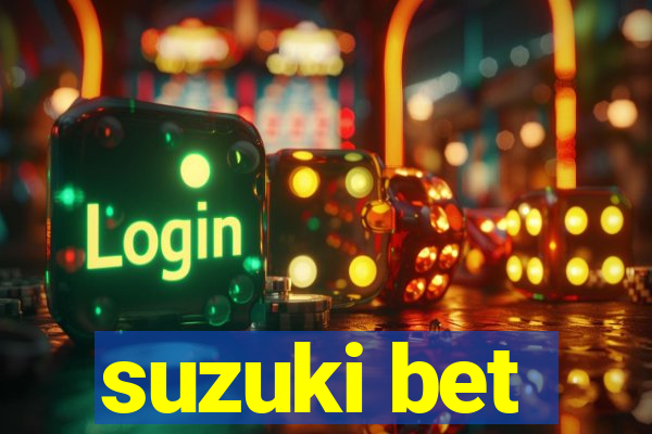 suzuki bet