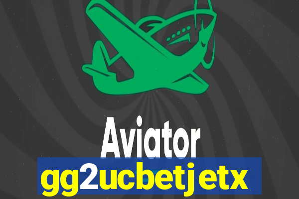 gg2ucbetjetx