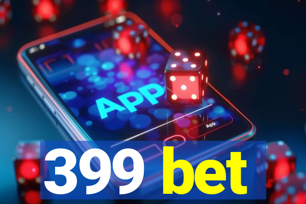 399 bet