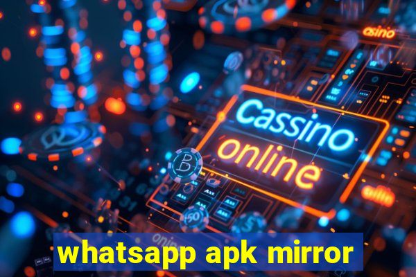 whatsapp apk mirror
