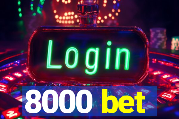 8000 bet