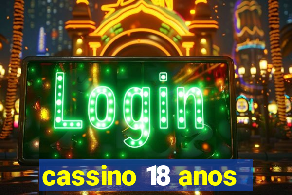 cassino 18 anos