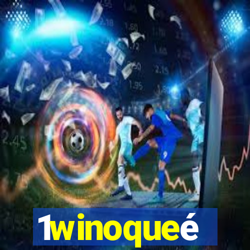 1winoqueé