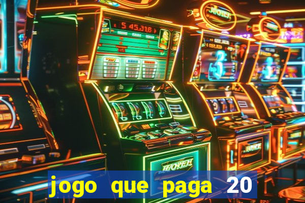 jogo que paga 20 reais para se cadastrar