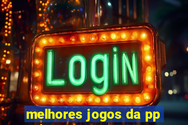 melhores jogos da pp