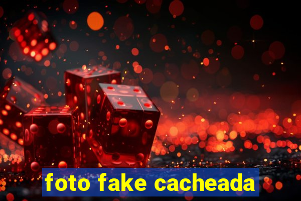 foto fake cacheada