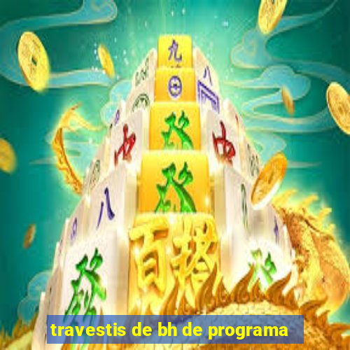 travestis de bh de programa