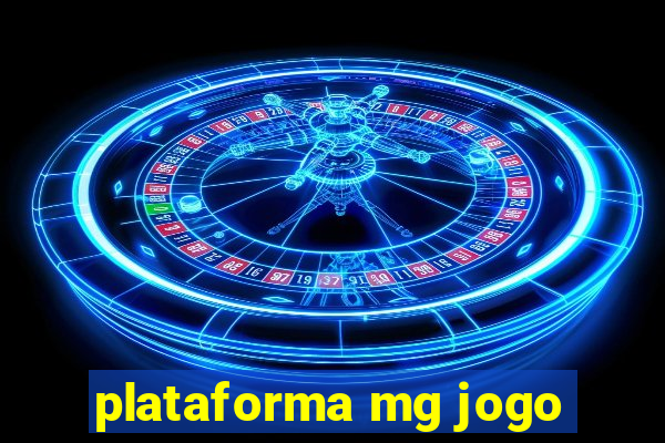 plataforma mg jogo