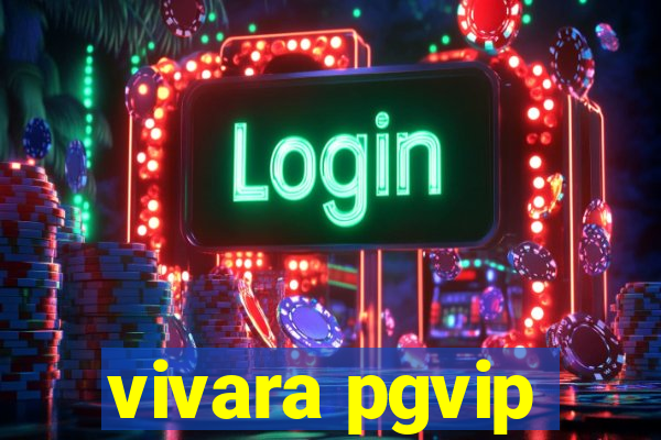 vivara pgvip