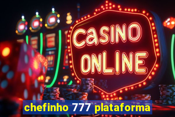 chefinho 777 plataforma