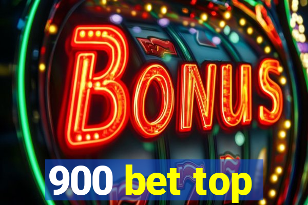 900 bet top