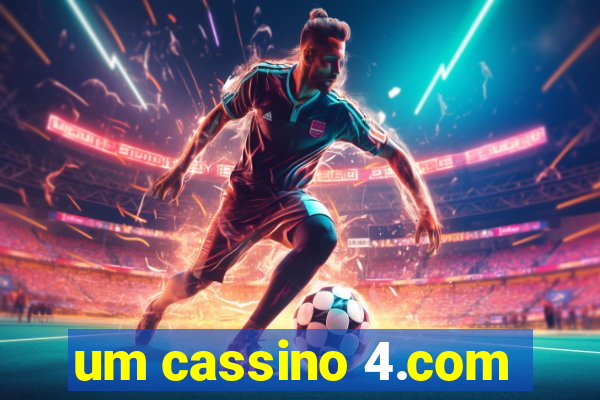 um cassino 4.com
