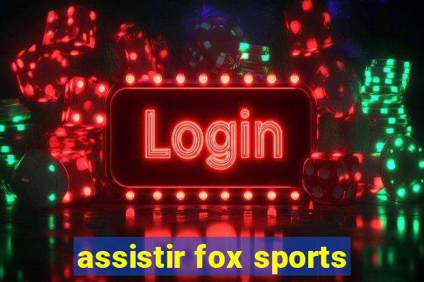 assistir fox sports