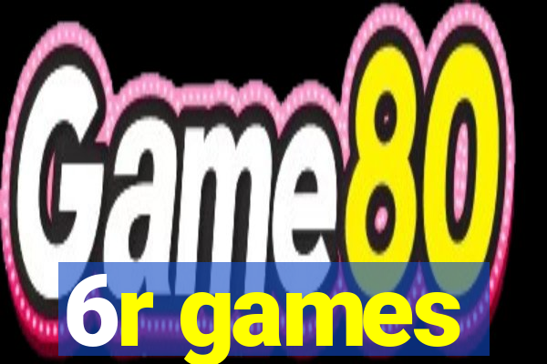 6r games